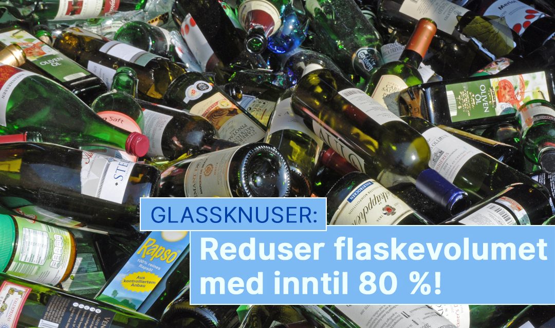 Glass er en ressurs som kan gjenvinnes i det uendelige. Knuses glassflaskene på stedet reduseres volumet med inntil 80 %.